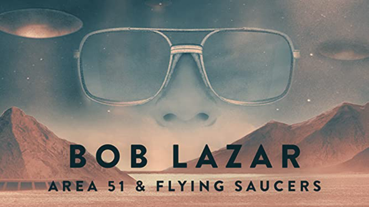Phim Bob Lazar- Khu Vực 51 & Đĩa Bay - Bob Lazar: Area 51 and Flying Saucers (2018) Phim Bob Lazar- Khu Vực 51 & Đĩa Bay - Bob Lazar: Area 51 and Flying Saucers (2018)