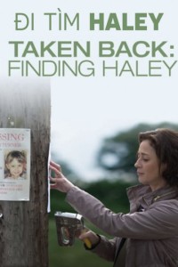 Phim Đi Tìm Haley - Taken Back: Finding Haley (2012)