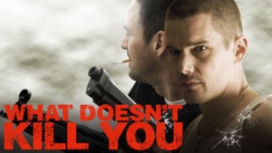 Phim Điều Không Thể Giết Ta - What Doesn't Kill You (2008)