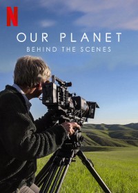 Phim Hành tinh của chúng ta - Hậu trường - Our Planet - Behind The Scenes (2019) Phim Hành tinh của chúng ta - Hậu trường - Our Planet - Behind The Scenes (2019)