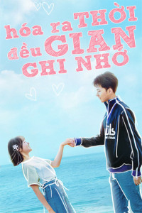 Phim Hóa Ra Thời Gian Đều Ghi Nhớ - Always Have Always Will (2020) Phim Hóa Ra Thời Gian Đều Ghi Nhớ - Always Have Always Will (2020)