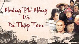 Xem Phim Hoàng Phi Hồng Và Dì Thập Tam