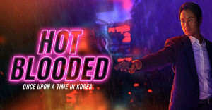 Phim Hot Blooded: Once Upon a Time in Korea - Hot Blooded: Once Upon a Time in Korea (2022) Phim Hot Blooded: Once Upon a Time in Korea - Hot Blooded: Once Upon a Time in Korea (2022)