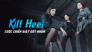 Xem Phim Kill Heel Cuộc Chiến Giày Gót Nhọn