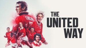 Phim Lịch Sử Manchester United - The United Way (2021) Phim Lịch Sử Manchester United - The United Way (2021)