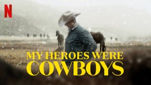 Phim Người hùng cao bồi của tôi - My Heroes Were Cowboys (2021) Phim Người hùng cao bồi của tôi - My Heroes Were Cowboys (2021)