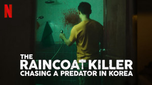 Phim Sát Nhân Áo Mưa: Truy Lùng Hung Thủ Ở Hàn Quốc - The Raincoat Killer: Chasing a Predator in Korea (2021) Phim Sát Nhân Áo Mưa: Truy Lùng Hung Thủ Ở Hàn Quốc - The Raincoat Killer: Chasing a Predator in Korea (2021)