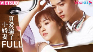 Phim Tình Yêu Đích Thực Với Cô Vợ Lừa Đảo | Phim Thanh Xuân/Tình Yêu - True love liar little wife (2021) Phim Tình Yêu Đích Thực Với Cô Vợ Lừa Đảo | Phim Thanh Xuân/Tình Yêu - True love liar little wife (2021)