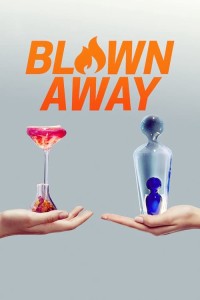 Phim Tuyệt phẩm thủy tinh (Phần 1) - Blown Away (Season 1) (2019) Phim Tuyệt phẩm thủy tinh (Phần 1) - Blown Away (Season 1) (2019)